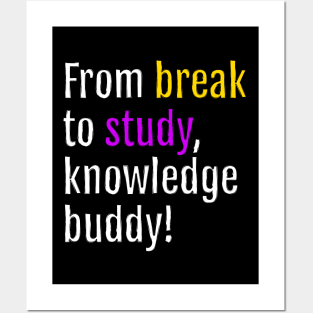 From break to study, knowledge buddy! (Black Edition) Posters and Art